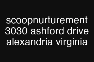scoopnurturement 3030 ashford drive alexandria virginia